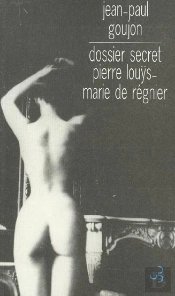 Dossier Secret ; Pierre Louys-Marie De Regnier