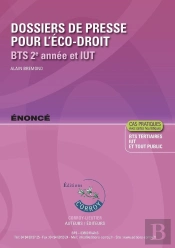 Dossiers De Presse Pour L'Économie Et Droit  - Énoncé : Bts 2e Année Et Iut