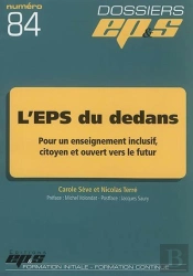 Dossiers Eps T.84 ; L'Eps Du Dedans : Pour Un Enseignement Inclusif, Citoyen Et Ouvert Vers Le Futur