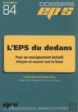 Bertrand.pt - Dossiers Eps T.84 ; L'Eps Du Dedans : Pour Un Enseignement Inclusif, Citoyen Et Ouvert Vers Le Futur