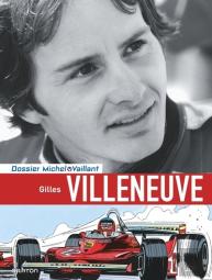 Dossiers Michel Vaillant Tome 10 : Gilles Villeneuve