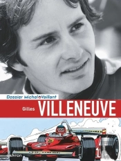 Dossiers Michel Vaillant Tome 10 : Gilles Villeneuve