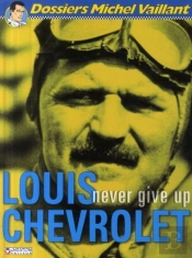 Dossiers Michel Vaillant Tome 11 : Louis Chevrolet, Never Give Up