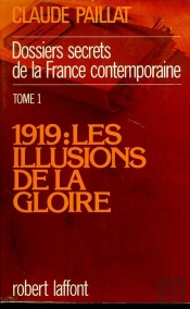 Dossiers Secrets De La France Contemporaine T.1 1919: Les Illusions De La Gloire