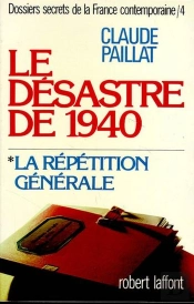 Dossiers Secrets De La France Contemporaine T.4 Vol.1 Le Desastre De 1940, La Repetition Generale