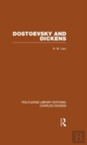 Dostoevsky And Dickens: A Study Of Literary Influence (Rle Dickens)