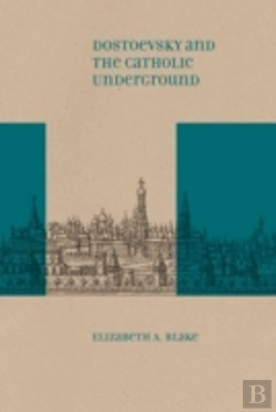 Bertrand.pt - Dostoevsky And The Catholic Underground