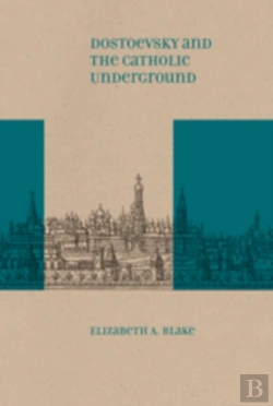 Bertrand.pt - Dostoevsky And The Catholic Underground