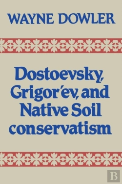 Bertrand.pt - Dostoevsky, Grigor'Ev And Native Soil Conservatism