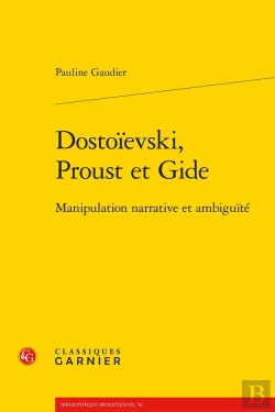 Bertrand.pt - Dostoïevski, Proust Et Gide : Manipulation Narrative Et Ambiguïté