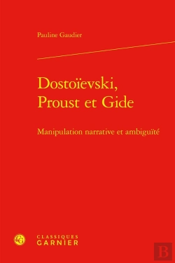 Bertrand.pt - Dostoïevski, Proust Et Gide : Manipulation Narrative Et Ambiguïté