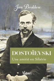Dostoievski : Une Amitié En Sibérie