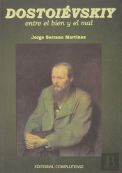 Dostoiévskiy. Entre El Bien Y El Mal