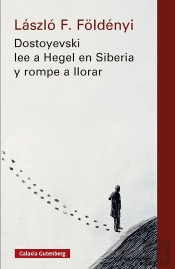 Dostoyevski Lee A Hegel En Siberia Y Rompe A Llorar- Nova Ed.