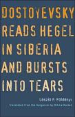 Dostoyevsky Reads Hegel In Siberia And Bursts Into Tears