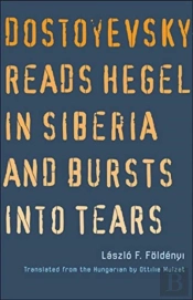 Dostoyevsky Reads Hegel In Siberia And Bursts Into Tears