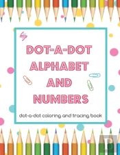 Dot-A-Dot  Alphabet And  Numbers