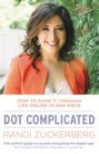 Dot Complicated - How To Make It Through Life Online In One Piece