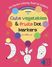 Dot Marker Coloring  Book For Toddlers |Cute Vegetables & Fruits Dot Markers