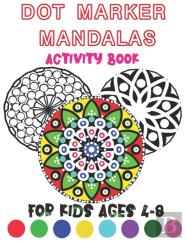 Dot Marker Mandalas Activity Book For Kids Ages 4-8