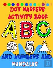 Dot Markers Activity Book Abc And Numbers And Mandalas