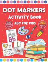 Dot Markers Activity Book Abc For Kids Ages 3-5