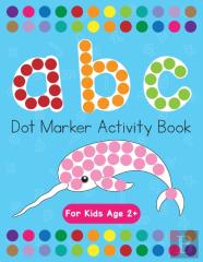 Dot Markers Activity Book! Abc Learning Alphabet Letters Ages 3-5