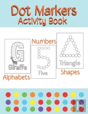 Dot Markers Activity Book Alphabets/Numbers/Shapes