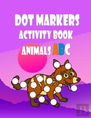 Dot Markers Activity Book Animals Abc
