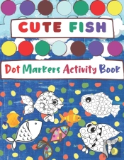 Dot Markers Activity Book, Cute Fish