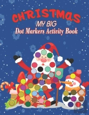Dot Markers Activity Book My Big Christmas