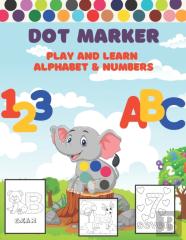 Dot Markers Activity Book Play And Learn Alphabet & Numbers