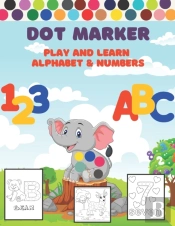 Dot Markers Activity Book Play And Learn Alphabet & Numbers
