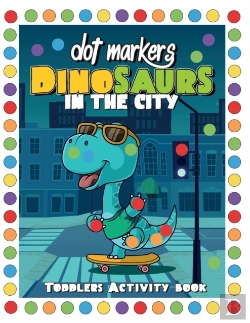 Bertrand.pt - Dot Markers Dinosaurs In The City Toddler Activity Book