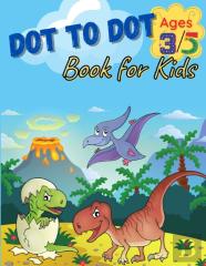 Dot To Dot Book For Kids Ages 3-5