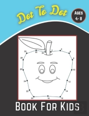 Dot To Dot Book For Kids Ages 4-8
