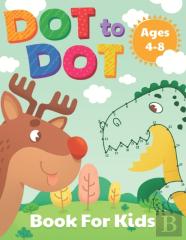 Dot To Dot Book For Kids Ages 4-8