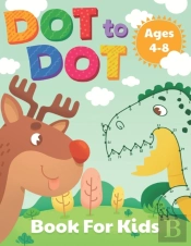 Dot To Dot Book For Kids Ages 4-8