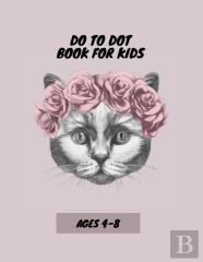 Dot To Dot Book For Kids Ages 4-8