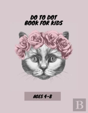 Dot To Dot Book For Kids Ages 4-8