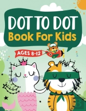 Dot To Dot Book For Kids Ages 8-12