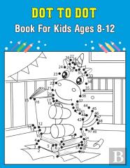Dot To Dot Book For Kids Ages 8-12