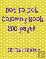 Dot To Dot Coloring Book 200 Pages