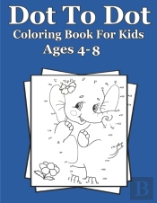 Dot To Dot Coloring Book For Kids Ages 4-8