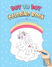 Dot To Dot Coloring Book: Fun Connect Th