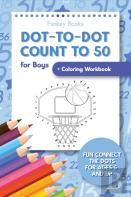 Dot-To-Dot Count To 50 For Boys + Coloring Workbook