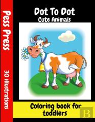 Dot To Dot Cute Animals Coloring Book For Toddlers