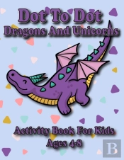 Dot To Dot Dragons And Unicorns