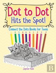 Dot To Dot Hits The Spot! Connect The Dots Books For Teens