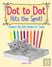 Dot To Dot Hits The Spot! Connect The Dots Books For Teens
